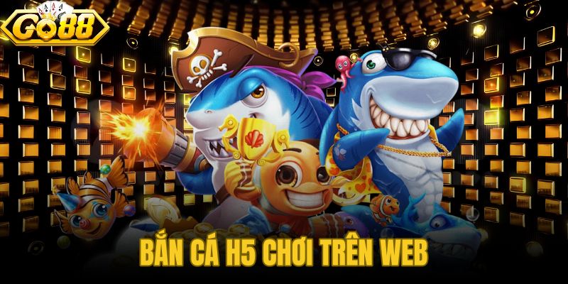 Bắn cá H5 Go88 có khả năng hoạt động ổn định trên nhiều nền tảng khác nhau