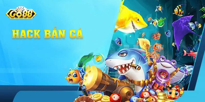 Hack bắn cá Go88 bắt nguồn từ mong muốn đạt điểm cao và săn được nhiều phần thưởng