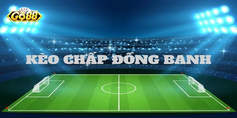 Cách tính thắng thua trong kèo đồng banh Go88