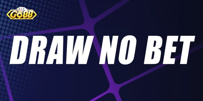 Ưu điểm của Kèo Draw No Bet Go88