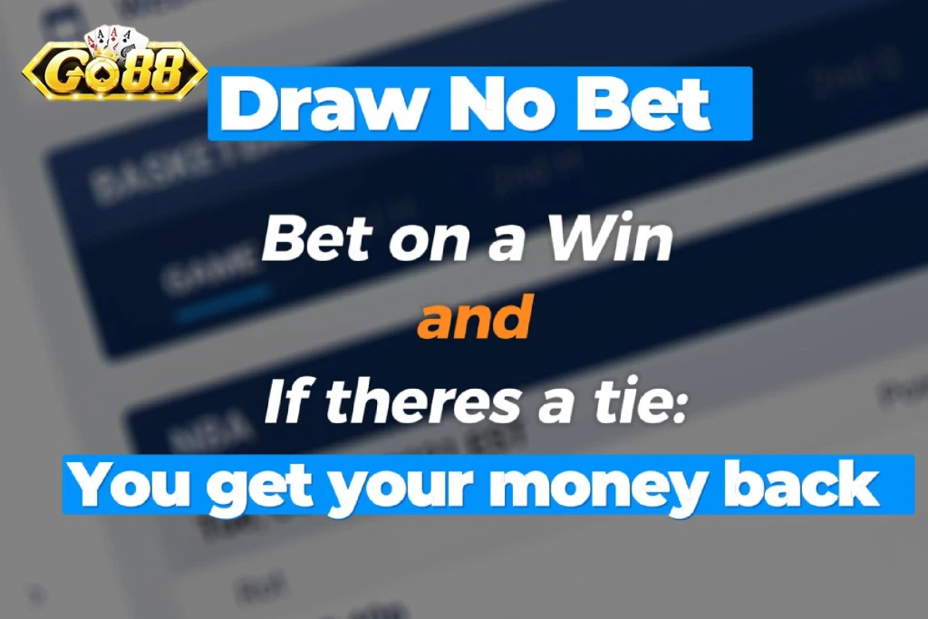 Một vài ví dụ về kèo Draw no Bet go88