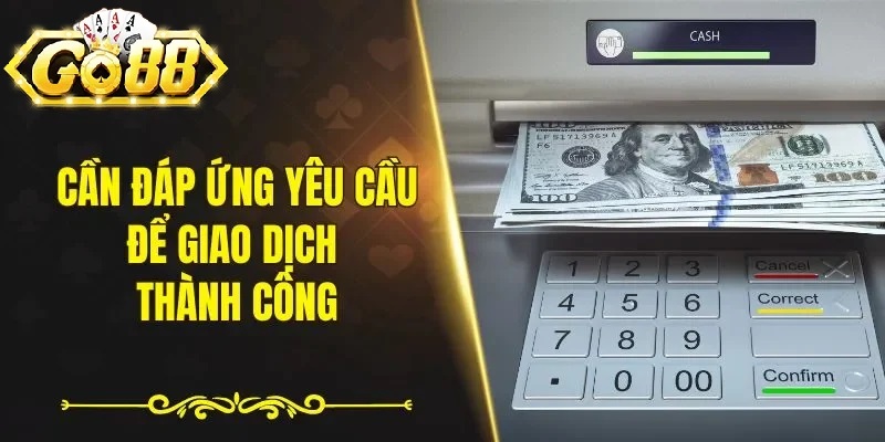 Điều Kiện Cần Thiết Để Rút Tiền Tại Go88 Thành Công
